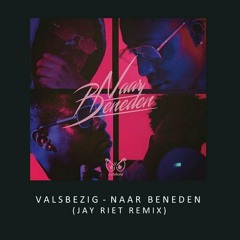 ValsBezig - Naar Beneden (Jay Riet Remix)