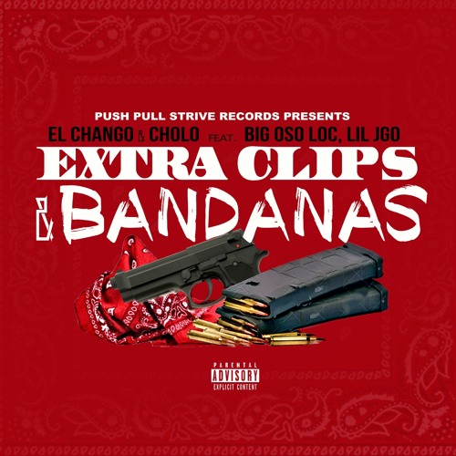 Extra Clips & Bandanas - El Chango & Cholo (Feat. Big Oso Loc, Lil Jgo)