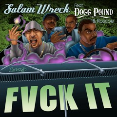 Fvck It Feat. Tha Dogg Pound & Roscoe
