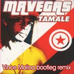 MR VEGAS - Tamale (Vince Molina bootleg remix)