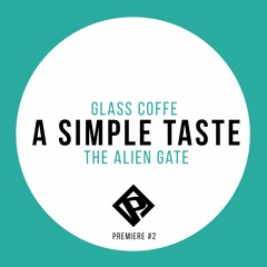 PITCHUP PREMIERE #2 > Glass Coffee - A Simple Taste - The Alien Gate