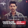 Kaun Tujhe And Kuch Toh Hai Love Mashup Mp3