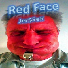 Red Face - JerSSeK