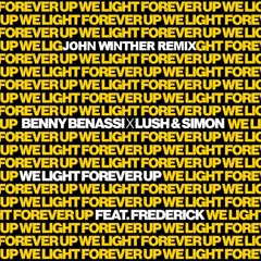 Benny Benassi X Lush & Simon - We Light Forever Up Feat. Frederick (John Winther Remix)