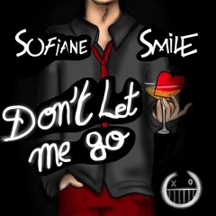 Sofiane Smile - Don't Let Me Go ( Original Mix )