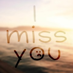 I Miss You