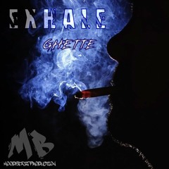 Ghette - Exhale ( Prod. Phoenix Feat. MoodBeatz )