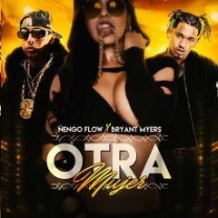 Ñengo Flow Ft Bryant Myers – Otra Mujer