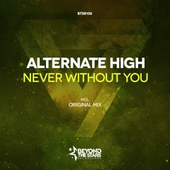 Alternate High - Never Without You (Original Mix) [OUT NOW]