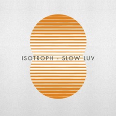 Isotroph - Slow Luv LP