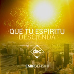 Emir  Sensini - Que Tu Espíritu Descienda - (DEC Covers)