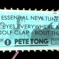Golf Clap & Eyes Everywhere- Bout That (Pete Tong Essential Tune) Radio 1 Rip 192kbps OUT NOW!