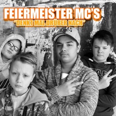 "DENKT MAL DRÜBER NACH" von den FEIERMEISTER MC's