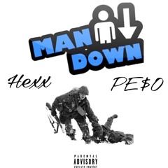 Hexx X PE$O - Man Down