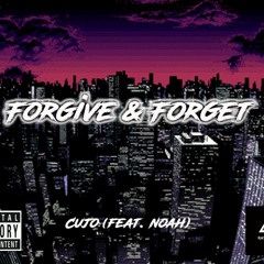 Forgive & Forget ft. Noah