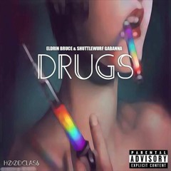 SHUTTLEWURF GABANNA X ELDRIN BRUCE - DRUGZ