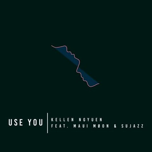 Maui Moon & Sujazz - Use You (prod. Kellen Nguyen)