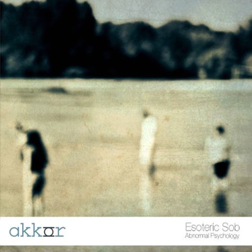 Esoteric Sob - Abnormal Psychology (Akkor Remix)