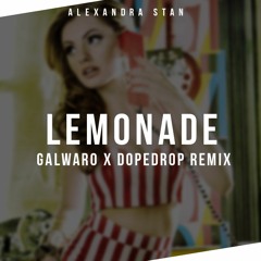 Alexandra Stan - Lemonade (Galwaro x DOPEDROP Remix)