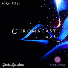 Chromacast028 ♮ Alke Mist - [Melodic Techno]