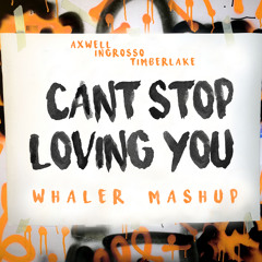 Axwell /\ Ingrosso vs. Justin Timberlake - Can't Stop The Feeling vs. I Love You (Whaler Mashup)