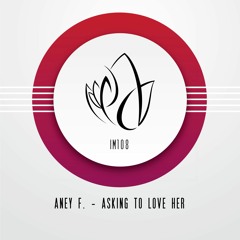Aney F. - Asking To Love Her (Original Mix) - Innocent Music
