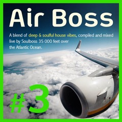 Air Boss #3 - Deep & Soulful House Edition