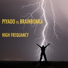Piyaoo Vs BRAINBOKKA -HIGH FREQUANCY