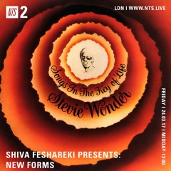 NTS: Shiva Feshareki presents NEW FORMS - Stevie Wonder 24.03.17