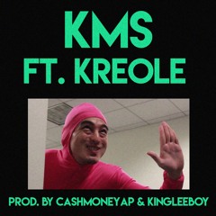 KMS Freestyle (feat. Kreole) [Prod. by CashMoneyAp & KingLeeBoy]