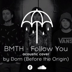 Bring Me The Horizon - Follow You | Acoustic Cover [Dom from Before the Origin]