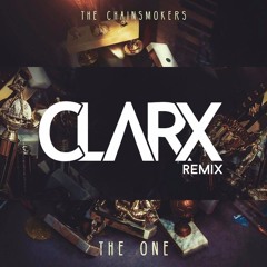The Chainsmokers - The One (Clarx Remix)[BUY <<>> FREE DOWNLOAD]