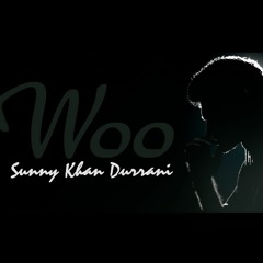 Woo - Sunny Khan Durrani (Rap in 4 Languages Urdu, English, Punjabi, Pushto)