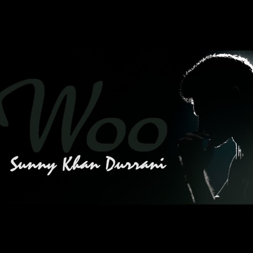 Woo - Sunny Khan Durrani (Rap in 4 Languages Urdu, English, Punjabi, Pushto)