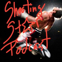 Shooting Star Podcast Ep.11