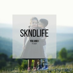 SkndLife - You And I Ft. Casy
