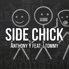 Side Chick (Feat. J Tommy)[Prod. by Jacob Lethal]
