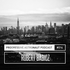 Progressive Astronaut Podcast 014 // Robert Babicz - "Springtime" || 01-04-2017