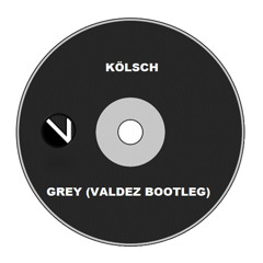 Kolsch - Grey (Valdez Bootleg)