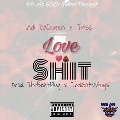 Love Shit Indi DaQueen X Triss Prod. TheBeatPlug X TrellGotWings