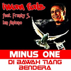 DI BAWAH TIANG BENDERA - IWAN FALS (MINUS ONE)