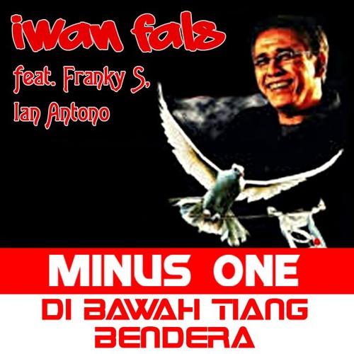 DI BAWAH TIANG BENDERA - IWAN FALS (MINUS ONE)