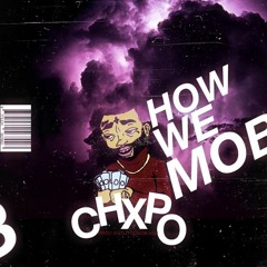 CHXPO - HOW WE MOB [PROD BY DJYOUNGKASH]