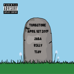 Tombstone (Ft. R3LLY & T-LUV)