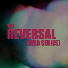 The Reversal Episode Three #SEASONONE