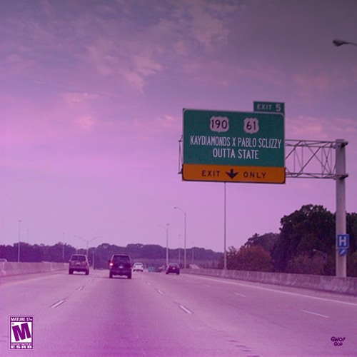 pablo sclizzy//kaydiamonds "Outta State"