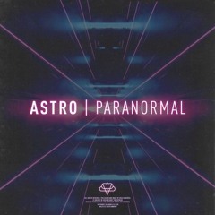 Astro - Paranormal [OUT NOW ON SPOTIFY]