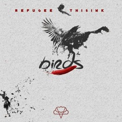 Refugee & Thisink - Birds