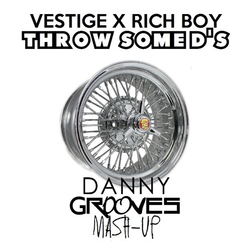 Vestige + Rich Boy - Throw Some D's (Danny Grooves Mashup)