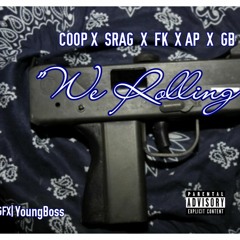 Coop Ft. SRag x FK x Action Pacc  x GB - "We Rolling" [Prod. Ant Beats]